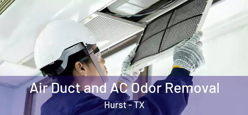 Air Duct and AC Odor Removal Hurst - TX
