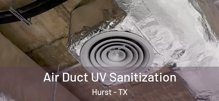  Air Duct UV Sanitization Hurst - TX