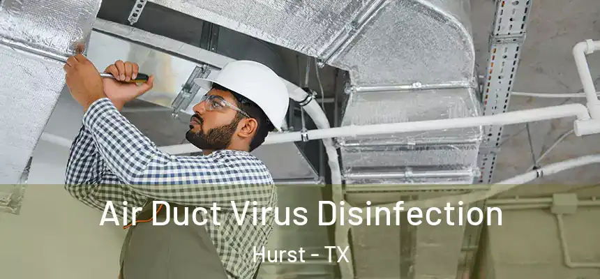 Air Duct Virus Disinfection Hurst - TX