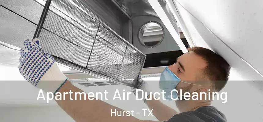 Apartment Air Duct Cleaning Hurst - TX