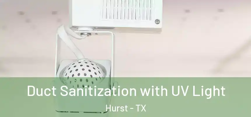  Duct Sanitization with UV Light Hurst - TX