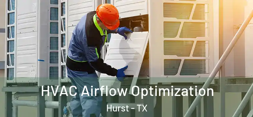  HVAC Airflow Optimization Hurst - TX