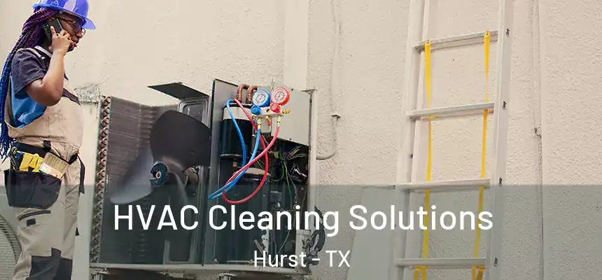  HVAC Cleaning Solutions Hurst - TX