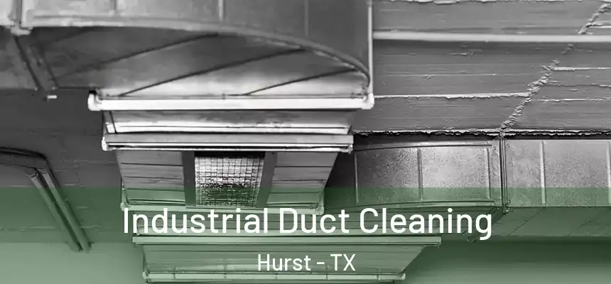  Industrial Duct Cleaning Hurst - TX