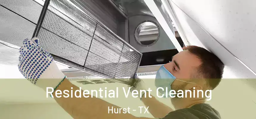  Residential Vent Cleaning Hurst - TX