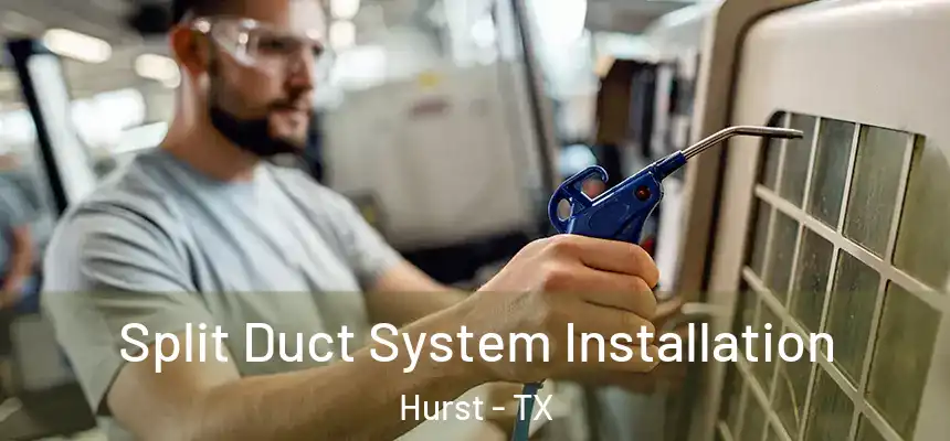 Split Duct System Installation Hurst - TX