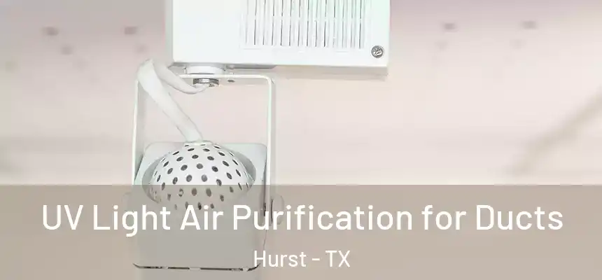 UV Light Air Purification for Ducts Hurst - TX